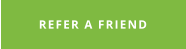REFER A FRIEND